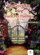 Las Leyendas de Nuestros Pueblos. Libro iv (in Spanish)