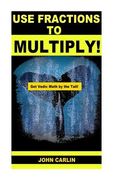 Use Fractions to Multiply!: Vedic Mental Math (en Inglés)