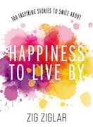 Happiness to Live by: 100 Inspiring Stories to Smile About (en Inglés)