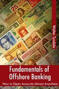 fundamentals of offshore banking: how to open accounts almost anywhere (en Inglés)