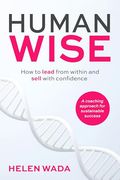 Human-Wise: How to Lead From Within and Sell With Confidence (en Inglés)
