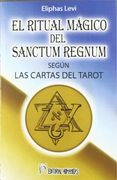 El Ritual Mágico del Sanctum Regnum: Según las Cartas del Tarot