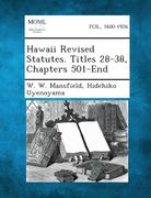 Hawaii Revised Statutes. Titles 28-38, Chapters 501-End