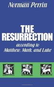 the resurrection according to matthew, mark and luke