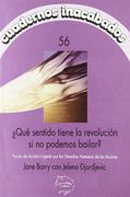 Cuadernos Inacabados nº 56:  Que Sentido Tiene la Revolucion si n o Podemos Bailar?  Fondo de Accion Urgente por los Derechos Humanos de las Mujeres