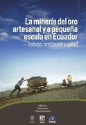 La minería del oro artesanal y a pequeña escala en Ecuador