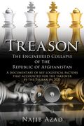 Treason: The Engineered Collapse of the Republic of Afghanistan