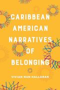 Caribbean American Narratives of Belonging (en Inglés)
