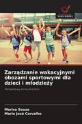 Zarządzanie wakacyjnymi obozami sportowymi dla dzieci i młodzieży. Perspektywy konsumentów (en Polaco)