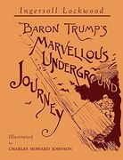 Baron Trump's Marvellous Underground Journey: Illustrated Facsimile of 1892 Edition (en Inglés)