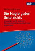 Die Magie guten Unterrichts: Souverän, echt, präsent - Die eigene Lehrerpersönlichkeit entwickeln (en Alemán)