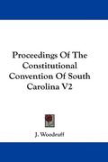 proceedings of the constitutional convention of south carolina v2 (en Inglés)