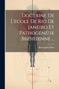 Doctrine de L'ecole de rio de Janeiro et Pathogénésie Brésilienne. (en Francés)