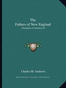 the fathers of new england: chronicles of america v6 (en Inglés)