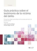 Guía Práctica Sobre el Testimonio de la Víctima del Delito: Perspectiva Legal y Psicológica de la Prueba Pericial en el Proceso Penal