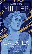 Galatea: Erzählung - Exklusiv Illustriert von Thomke Meyer | der Pygmalion-Mythos? Aufregend neu Interpretiert von der Autorin des Internationalen Bestsellers? Das Lied des Achill? (en Alemán)