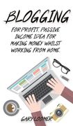 Blogging: For profit, passive income idea for making money whilst working from Home (en Inglés)