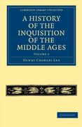 A History of the Inquisition of the Middle Ages - Volume 3 (Cambridge Library Collection - Medieval History) 