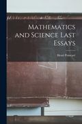 Mathematics and Science Last Essays (en Inglés)