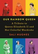 Our Rainbow Queen: A Tribute to Queen Elizabeth ii and her Colorful Wardrobe (en Inglés)