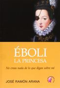 Eboli La Princesa (No Creas Nada De Lo Que Digan Sobre Mi)