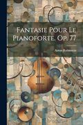 Fantasie Pour le Pianoforte. Op. 77 (in French)