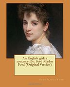 An English Girl: A Romance. By: Ford Madox Ford (Original Version) (en Inglés)