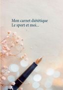 Mon carnet diététique: le sport et moi... (in French)
