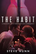 The Habit: A Hedonistic Tale of Debauchery and Consequence (en Inglés)