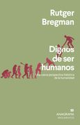 Dignos de ser Humanos - Rutger Bregman - Anagrama