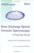 Glow Discharge Optical Emission Spectroscopy: A Practical Guide (Rsc Analytical Spectroscopy Series) (en Inglés)