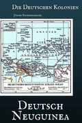 Die Deutschen Kolonien: Deutsch-Neuguinea (in German)