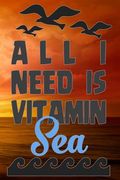 All I Need Is Vitamin Sea (en Inglés)