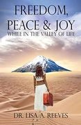 Freedom, Peace & Joy: While in the Valley of Life (en Inglés)