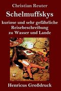 Schelmuffskys Kuriose und Sehr Gefährliche Reisebeschreibung zu Wasser und Lande (Großdruck) (en Alemán)