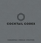 Cocktail Codex: Fundamentals, Formulas, Evolutions [a Cocktail Recipe Book] 