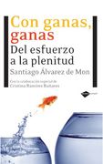 Con Ganas, Ganas: Del Esfuerzo A La Plenitud