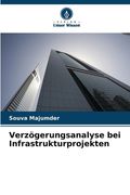 Verzögerungsanalyse bei Infrastrukturprojekten (en Alemán)