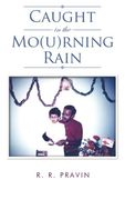 Caught in the Mo(u)rning Rain