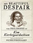 My Beautiful Despair: The Philosophy of Kim Kierkegaardashian (en Inglés)
