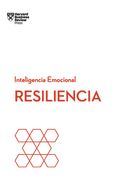 Resiliencia. Serie Inteligencia Emocional HBR