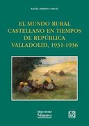 El Mundo Rural Castellano en Tiempos de Republica Valladolid, 1931-1936