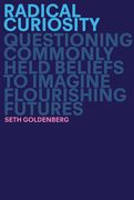 Radical Curiosity: Questioning Commonly Held Beliefs to Imagine Flourishing Futures (en Inglés)