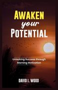 Awaken Your Potential: Unlocking Success Through Morning Motivation (en Inglés)