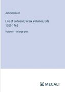 Life of Johnson; In Six Volumes, Life 1709-1765: Volume 1 - in large print (en Inglés)