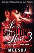 Love Shouldn't Hurt 3: Dark Secrets, Deep Pain (en Inglés)
