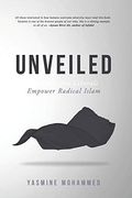 Unveiled: How Western Liberals Empower Radical Islam (en Inglés)
