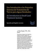 Una Introducción a los Pequeños Sistemas de Tratamiento de Tierras Para Aguas Residuales: An Introduction to Small Land Treatment Systems