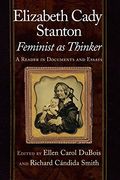 Elizabeth Cady Stanton, Feminist as Thinker: A Reader in Documents and Essays (en Inglés)