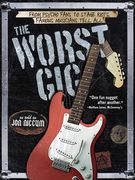 The Worst Gig: From Psycho Fans to Stage Riots, Famous Musicians Tell All (en Inglés)